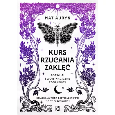 Kurs rzucania zakl��. Rozwijaj swoje magiczne zdolno�ci - Mat Auryn