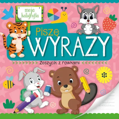 Moja kaligrafia. Pisz� wyrazy. Zeszycik z rowkami
