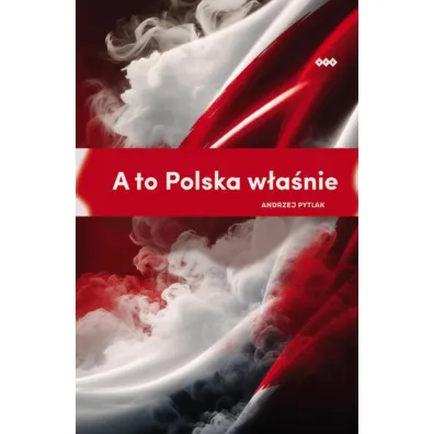 A to Polska w�a�nie - Andrzej Pytlak