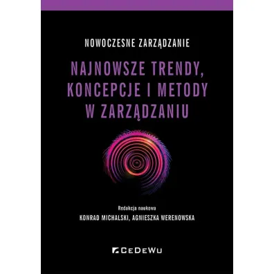 Nowoczesne zarz�dzanie. Najnowsze trendy, koncepcje i metody w zarz�dzaniu - Agnieszka Werenowska, Konrad Michalski