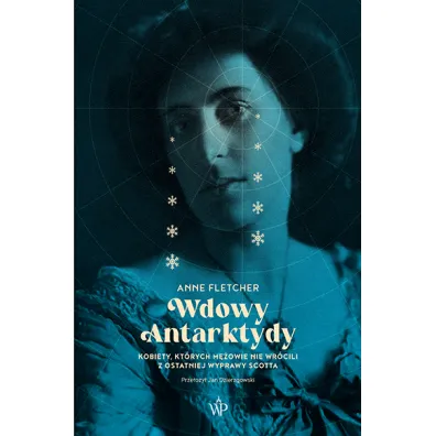 Wdowy Antarktydy. Kobiety, kt�rych m�owie nie wr�cili z ostatniej wyprawy Scotta - Anne Fletcher
