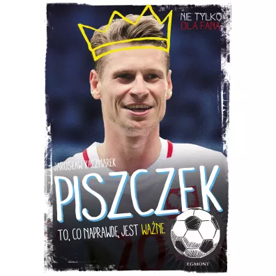 Piszczek, to co naprawd jest wane - Jarosaw Kaczmarek