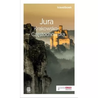 Jura Krakowsko-Cz�stochowska. Travelbook - Artur Kowalczyk, Monika Kowalczyk