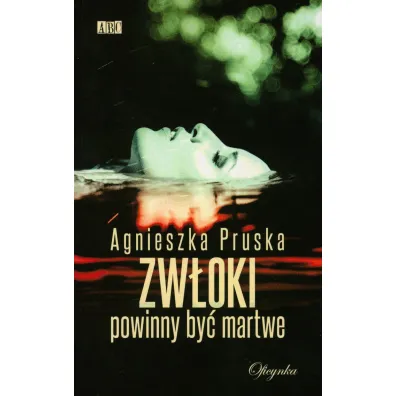 Zw�oki powinny by� martwe (dodruk 2023) - Agnieszka Pruska