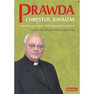 Prawda. Chrystus. Judaizm w.2022 - Waldemar Chrostowski