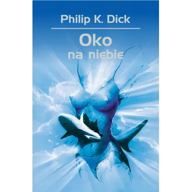 Oko na niebie - Philip K. Dick