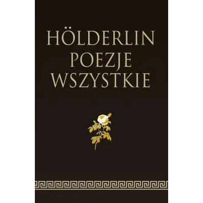 Holderlin. Poezje wszystkie - Hoelderlin Friedrich