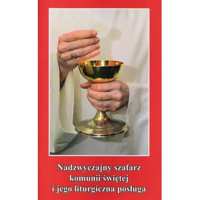 Nadzwyczajny szafarz komunii �wi�tej i jego liturgiczna pos�uga - Stanis�aw Zi�ba