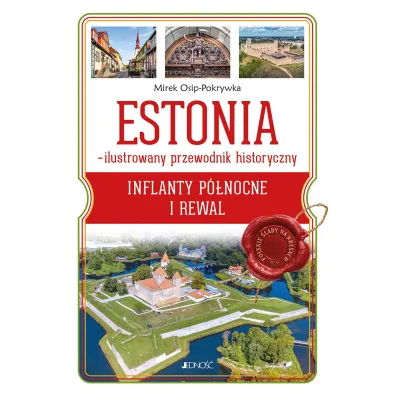 Estonia - ilustrowany przewodnik historyczny. Inflanty P�nocne i Rewal