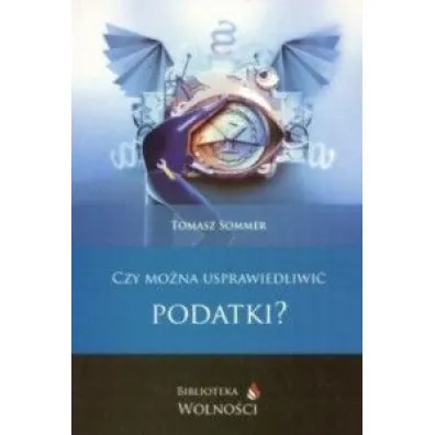 Czy mo�na usprawiedliwi� podatki? - Tomasz Sommer