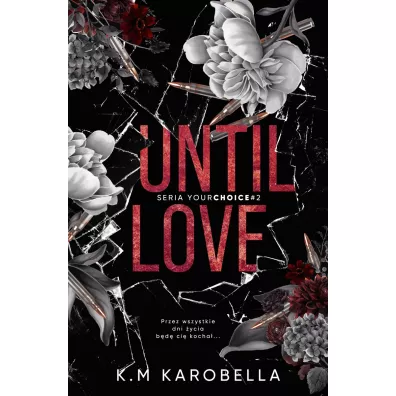 Until love. Your choice. Tom 2 - K.M KaroBella