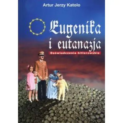 Eugenika i eutanazja - Artur Jerzy Katolo