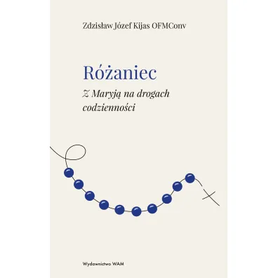 R�aniec z Maryj� na drogach codzienno�ci - Zdzis�aw J�zef Kijas
