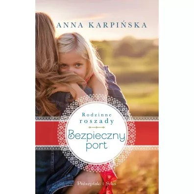 Bezpieczny port. Rodzinne roszady. Tom 2 - Anna Karpi�ska
