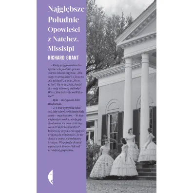 Najg��bsze Po�udnie. Opowie�ci z Natchez, Missisipi - Richard Grant