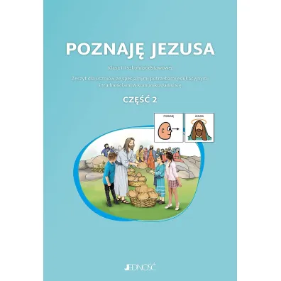 Poznaj� Jezusa. Klasa 3. Zeszyt dla uczni�w ze specjalnymi potrzebami edukacyjnymi i trudno�ciami w komunikowaniu si�. Cz�� 2