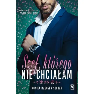 Szef, kt�rego nie chcia�am - Monika Magoska-Suchar