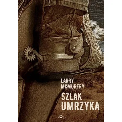 Szlak umrzyka. Lonesome Dove. Tom 3 - Larry McMurtry