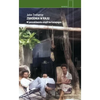 Zbrodnia w raju. W poszukiwaniu utopii na Galapagos - John  Treherne