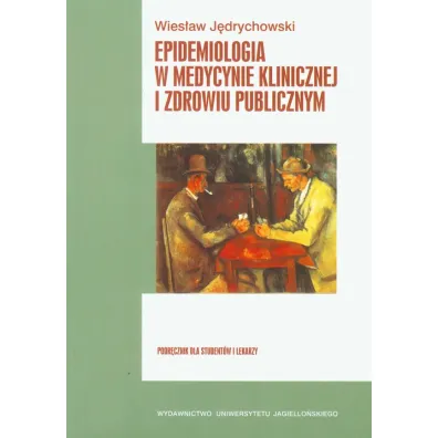 Epidemiologia w medycynie klinicznej i zdrowiu publicznym - Wies�aw J�drychowski