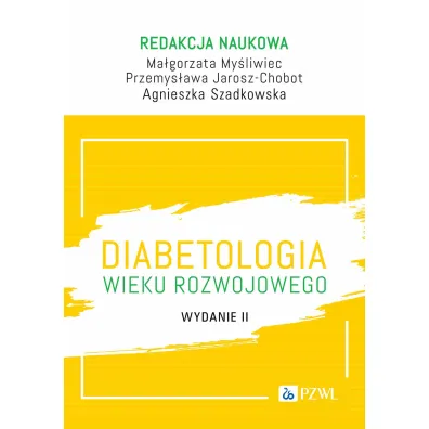 Diabetologia wieku rozwojowego - Ma�gorzata My�liwiec, Przemys�awa Jarosz-Chobot, Agnieszka Szadkowska