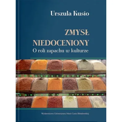 Zmys� niedoceniony. O roli zapachu w kulturze - Urszula Kusio