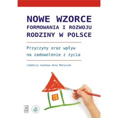 Nowe wzorce formowania i rozwoju rodziny w Polsce - Anna Matysiak