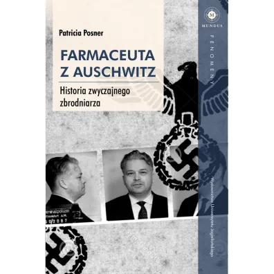 Farmaceuta z Auschwitz historia zwyczajnego zbrodniarza - Patricia Posner