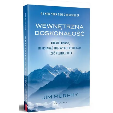 Wewn�trzna doskona�o��. Trenuj umys�, by osi�ga� niezwyk�e rezultaty i �y� pe�ni� �ycia