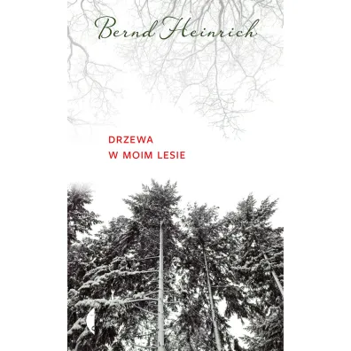Drzewa w moim lesie - Bernd Heinrich