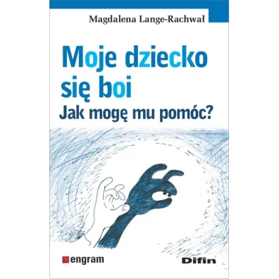 Moje dziecko si� boi jak mog� mu pom�c - Magdalena  Lange-Rachwa�