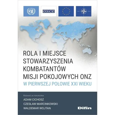 Rola i miejsce Stowarzyszenia Kombatant�w Misji Pokojowych ONZ w pierwszej po�owie XXI wieku