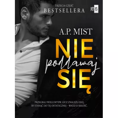 Nie poddawaj si�. P�tla tajemnic. Tom 3 - A.P. Mist