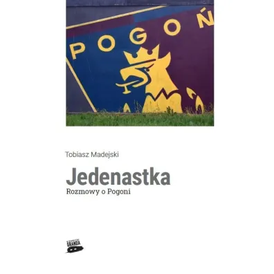 Jedenastka Rozmowy o Pogoni - Tobiasz  Madejski