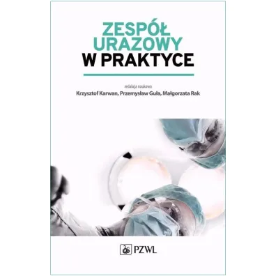 Zesp� urazowy w praktyce - Przemys�aw Gu�a, Krzysztof Karwan