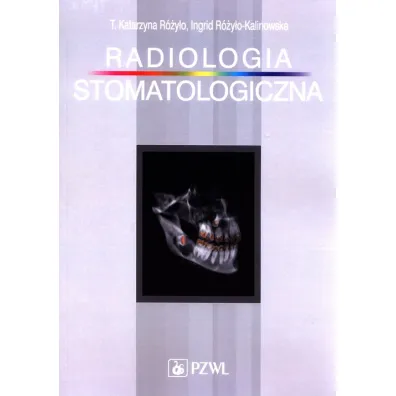 Radiologia stomatologiczna - Ingrid R�y�o-Kalinowska, Teresa Katarzyna R�y�o