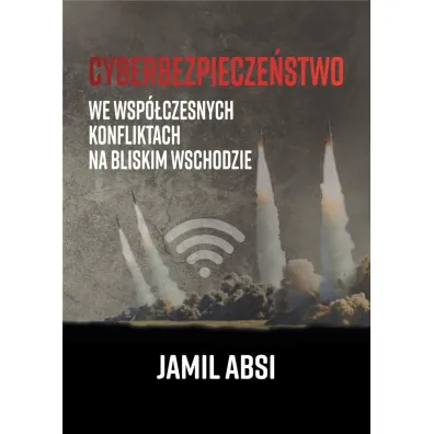 Cyberbezpiecze�stwo we wsp�czesnych konfliktach na Bliskim  Wschodzie - Jamil Absi