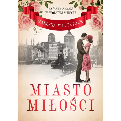 Miasto mi�o�ci. Pewnego razu w Wolnym Mie�cie. Tom 1 - Marlena Wittstock