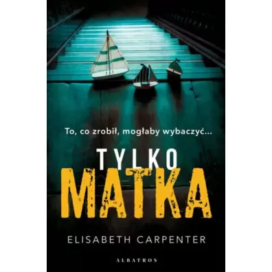Tylko matka... - Elisabeth  Carpenter