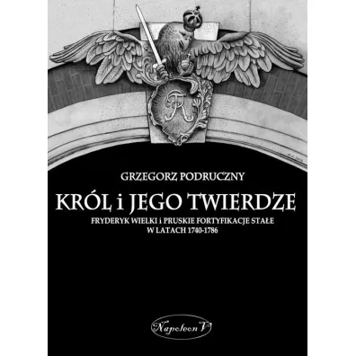 Kr�l i jego twierdze - Grzegorz Podruczny