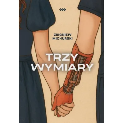 Trzy wymiary - Zbigniew  Michurski