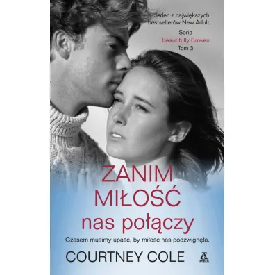 Zanim mi�o�� nas po��czy. Beautifully broken. Tom 3 - Courtney Cole
