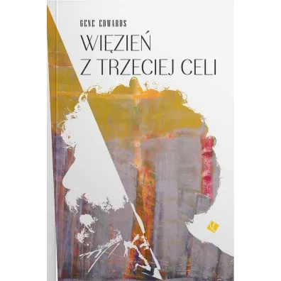 Wi�zie� z trzeciej celi - Gene  Edwards