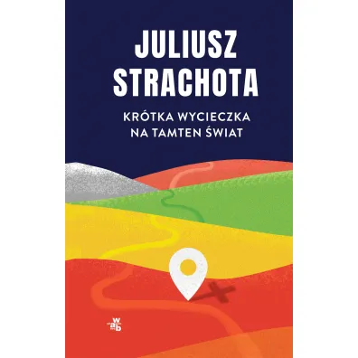 Kr�tka wycieczka na tamten �wiat - Juliusz Strachota