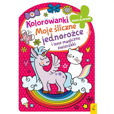 Moje �liczne jednoro�ce i inne magiczne zwierzaki. Kolorowanka z wykrojnikiem