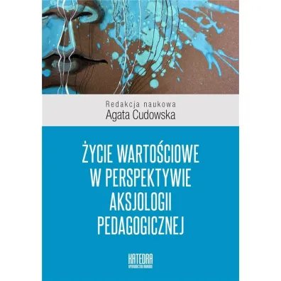 �ycie warto�ciowe w perspektywie aksjologii pedagogicznej - Agata Red  Cudowska