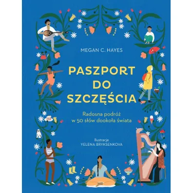 Paszport do szcz�cia. Radosna podr� w 50 s��w dooko�a �wiata - Megan C. Hayes, Yelena Bryksenkova