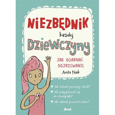 Niezb�dnik ka�dej dziewczyny. Jak ogarn�� dojrzewanie - Anita  Naik