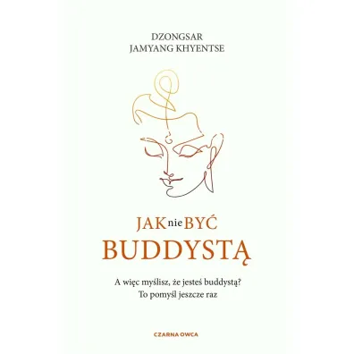 Jak nie by� buddyst� - Dzongsar Jamyang Khyentse