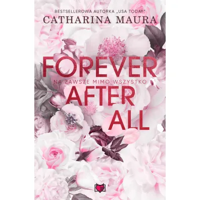 Forever after all. Na zawsze mimo wszystko - Catharina Maura